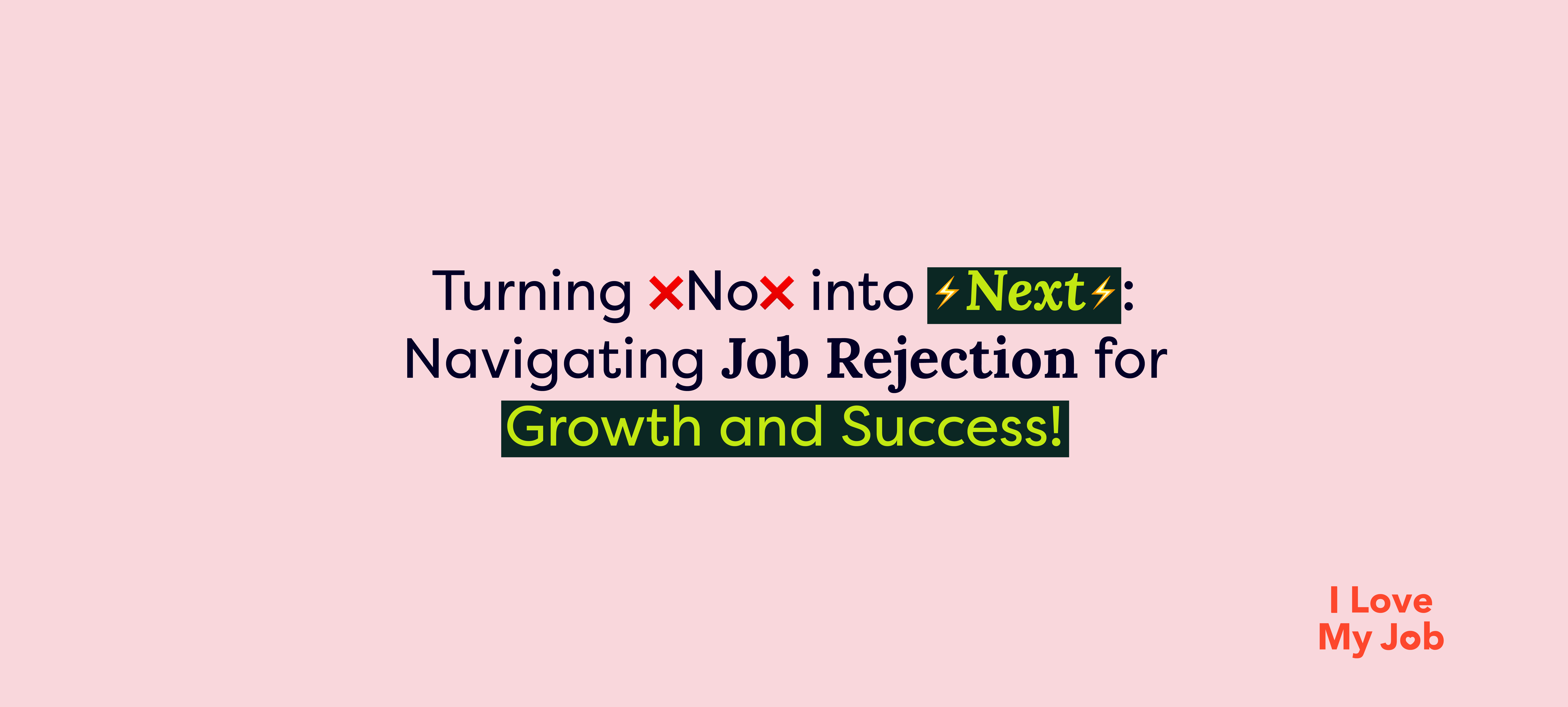 Turning 'No' into 'Next': Navigating Job Rejection for Growth and Success!